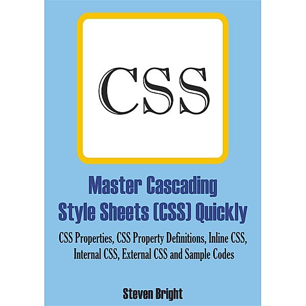 Master Cascading Style Sheets (CSS) Quickly, Steven Bright