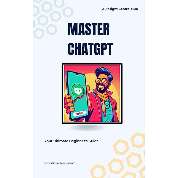 Master ChatGPT: Your Ultimate Beginner's Guide, Daniel Lozovsky