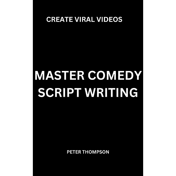 Master Comedy Script Writing, Peter Thompson