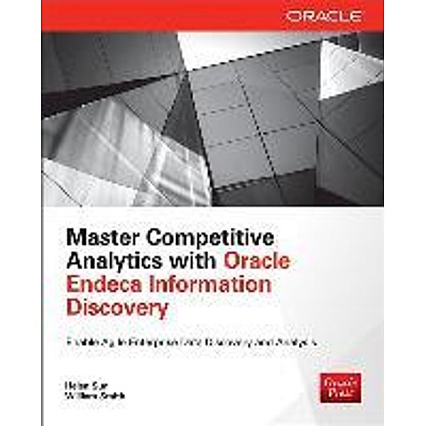 Master Competitive Analytics with Oracle Endeca Information Discovery, Helen Sun, William Smith