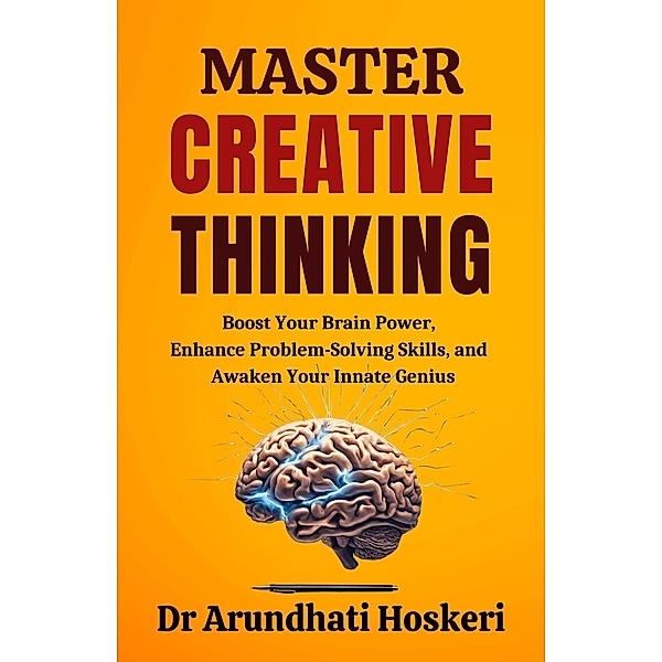 Master Creative Thinking (Cognitive Mastery) / Cognitive Mastery, Arundhati Hoskeri