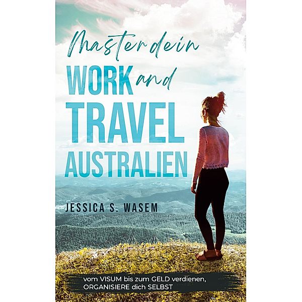 Master dein Work and Travel Australien, Jessica S. Wasem