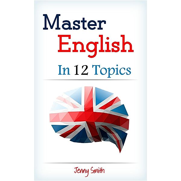 Master English in 12 Topics. / Master English in 12 Topics, Jenny Smith