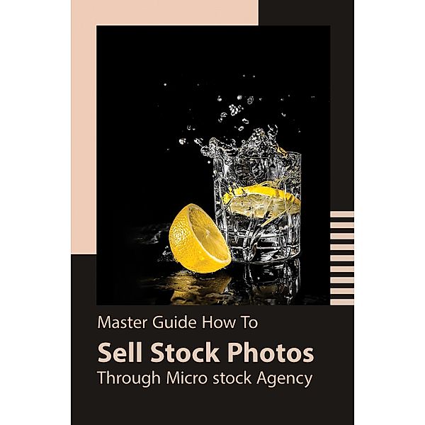 Master Guide How To Sell Stock Photos Through Micro Stock Agency, Sukanta Bhattacharya