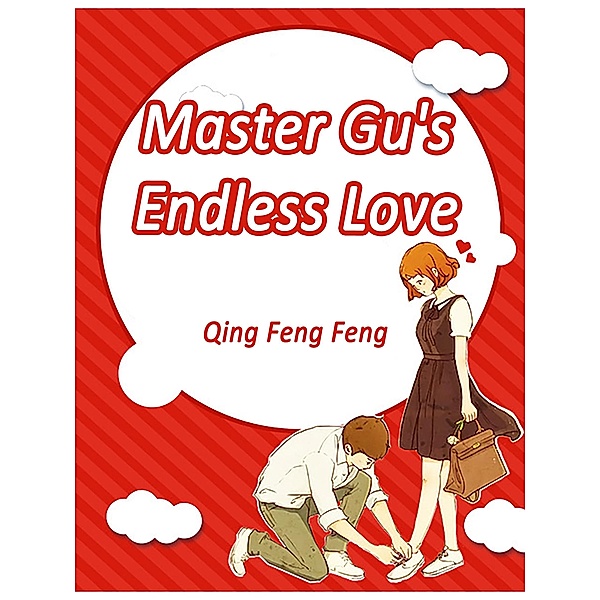 Master Gu's Endless Love, Qing FengFeng