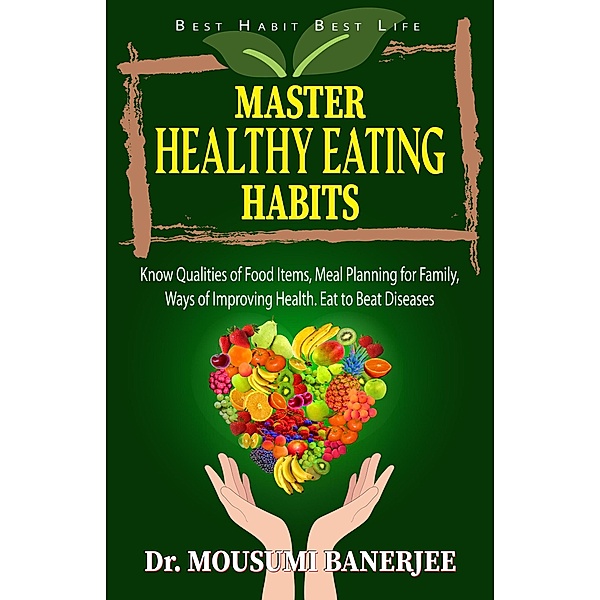 Master Healthy Eating Habits (Life Skill Mastery, #3) / Life Skill Mastery, Mousumi Banerjee