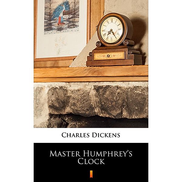Master Humphrey's Clock, Charles Dickens