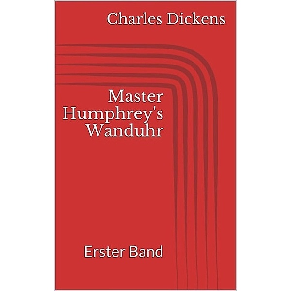Master Humphrey's Wanduhr, Charles Dickens