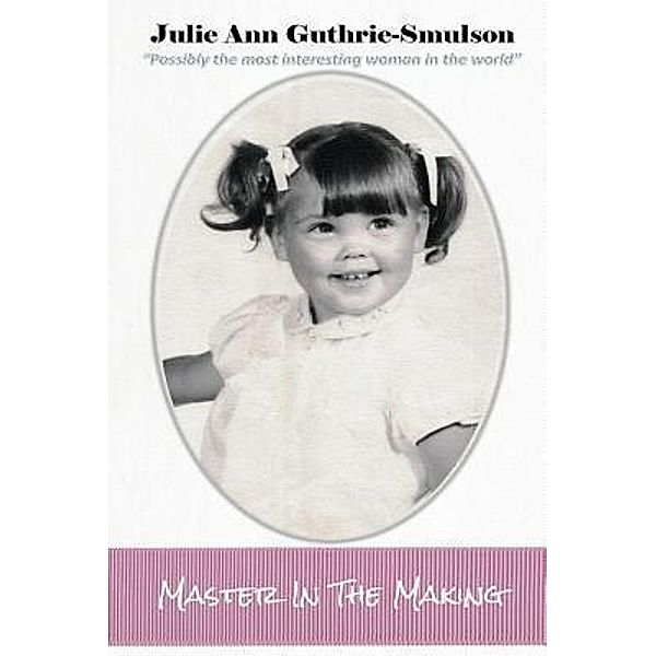 Master In The Making, Julie Ann Guthrie-Smulson