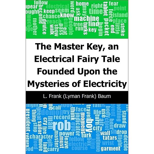Master Key, an Electrical Fairy Tale Founded Upon the Mysteries of Electricity / Trajectory Classics, L. Frank (Lyman Frank) Baum