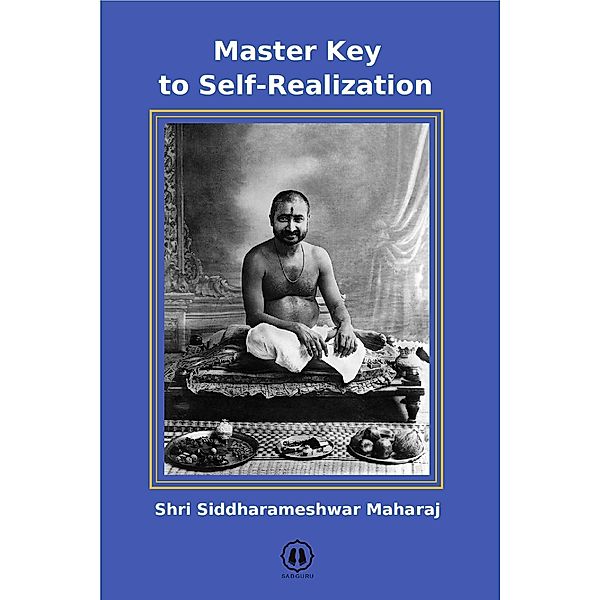 Master Key to Self-Realization, Shri Siddharameshwar Maharaj