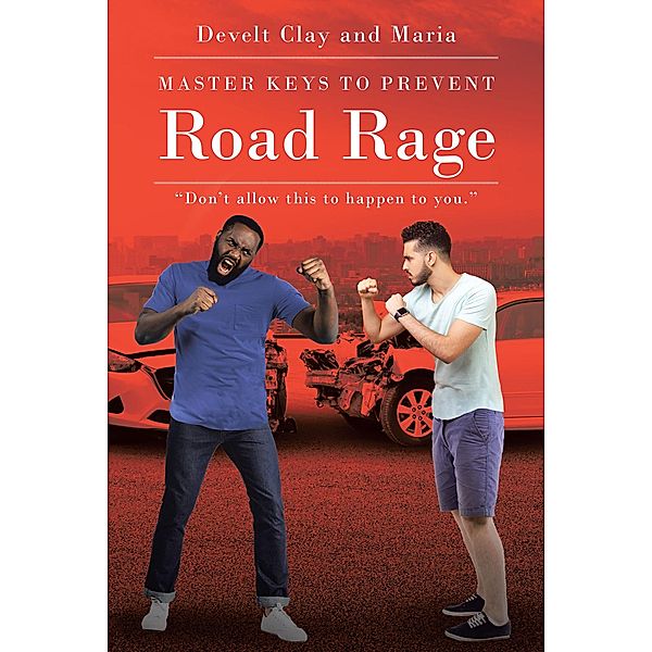 Master Keys to Prevent Road Rage, Develt Clay, Maria