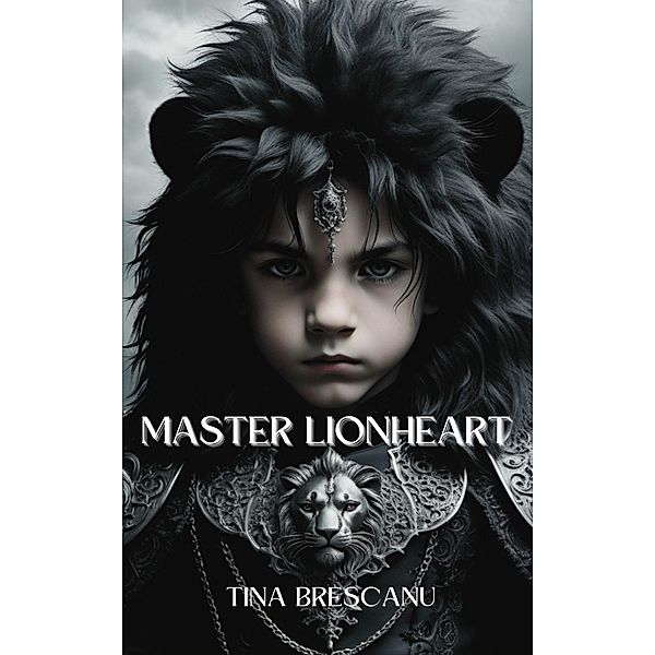 Master Lionheart, Tina Brescanu