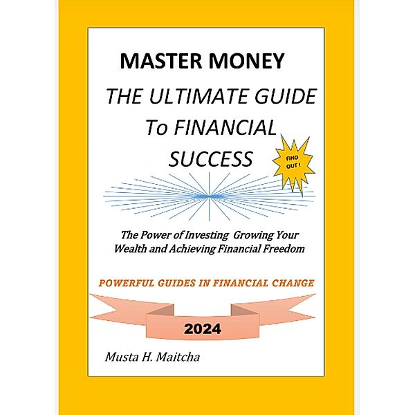 Master Money The Ultimate Guide to Financial Success (01, #79) / 01, Moustapha Hassan