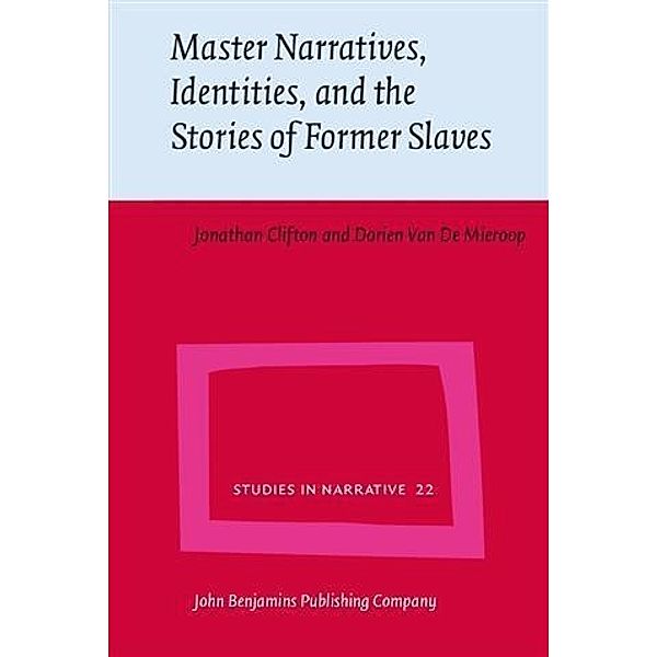 Master Narratives, Identities, and the Stories of Former Slaves, Jonathan Clifton