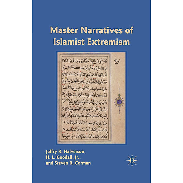 Master Narratives of Islamist Extremism, J. Halverson, S. Corman, H. L. Goodall, Kenneth A. Loparo