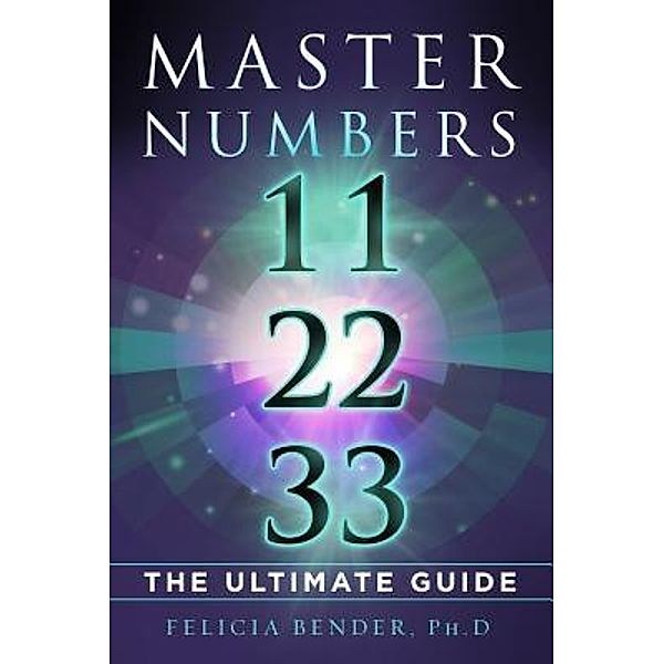 Master Numbers 11, 22, 33, Felicia Bender