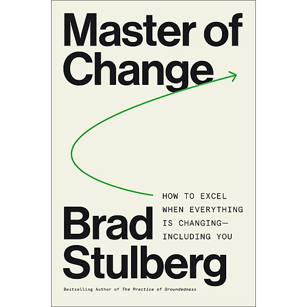 Master of Change, Brad Stulberg