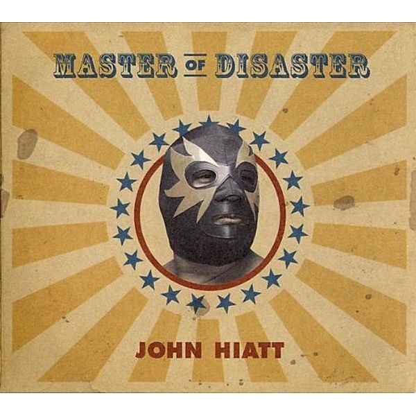 Master Of Disaster, John Hiatt