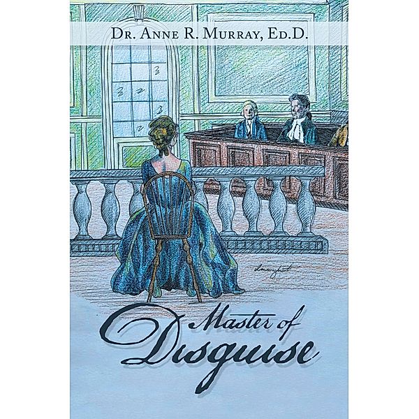 Master of Disguise, Anne R. Murray Ed. D.