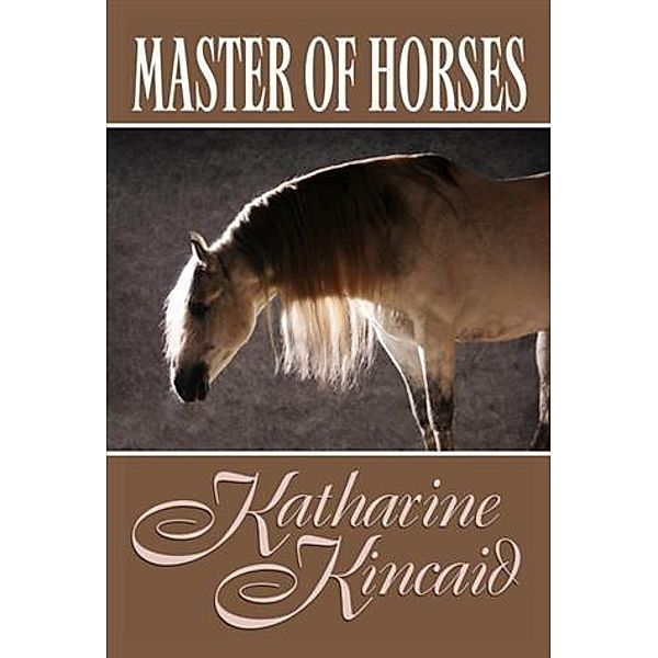 Master Of Horses, Katharine Kincaid