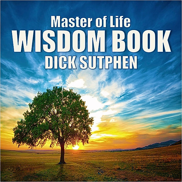 Master of Life Wisdom Book, Dick Sutphen