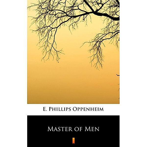 Master of Men, E. Phillips Oppenheim