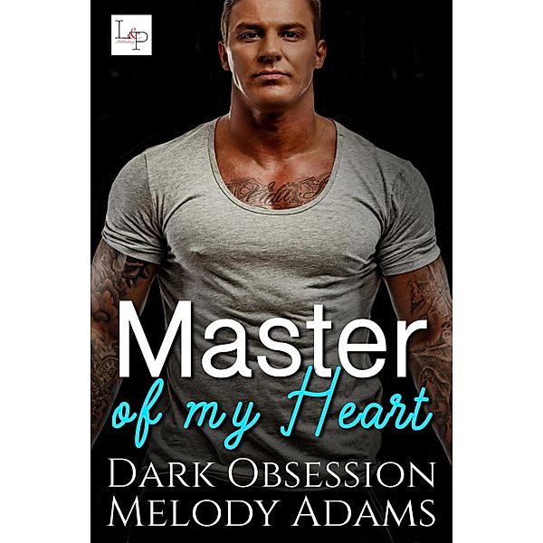 Master of my Heart / Dark Obsession Bd.2, Melody Adams
