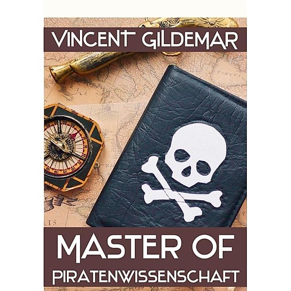 Master of Piratenwissenschaft (Piratenwissenschaften, #6) / Piratenwissenschaften, Vincent Gildemar