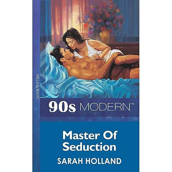 Master Of Seduction (Mills & Boon Vintage 90s Modern), Sarah Holland