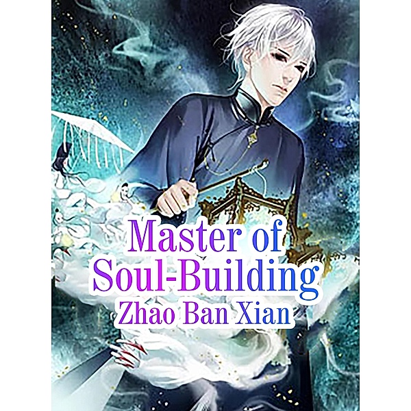 Master of Soul-Building, Zhao BanXian