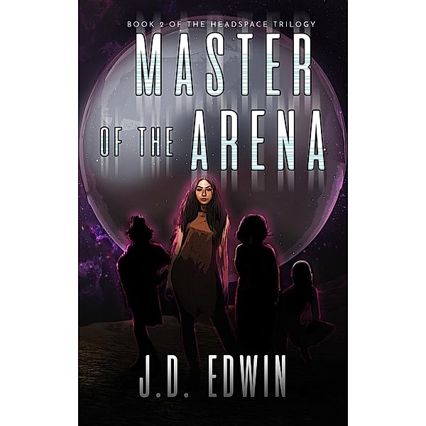 Master of the Arena (Headspace, #2) / Headspace, J. D. Edwin