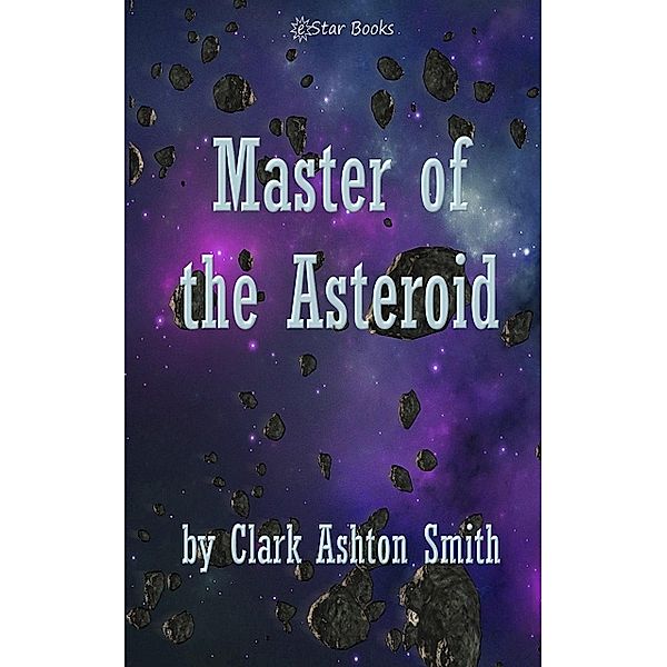 Master of the Asteroid, Clark Ashton Smith