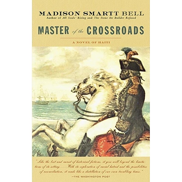 Master of the Crossroads / The Haiti Trilogy, Madison Smartt Bell