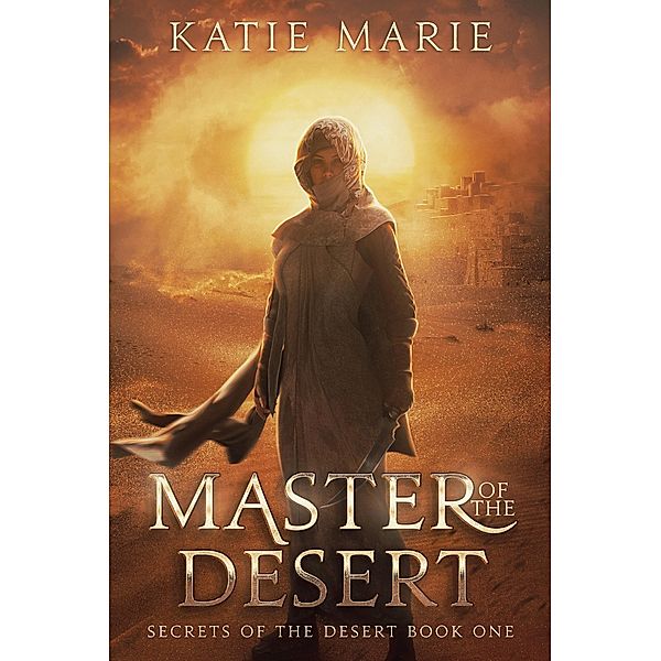 Master of the Desert (Secrets of the Desert, #1) / Secrets of the Desert, Katie Marie