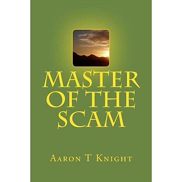 Master of the Scam, Aaron T Knight