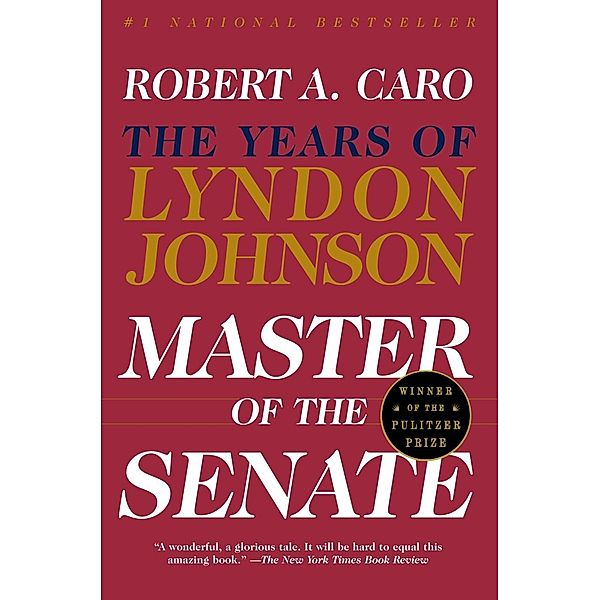 Master of the Senate / The Years of Lyndon Johnson Bd.3, Robert A. Caro