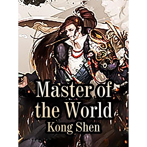 Master of the World / Funstory, Kong Shen