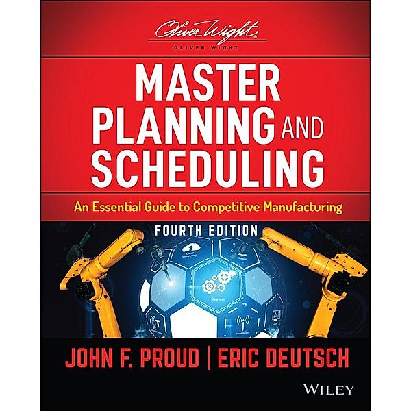 Master Planning and Scheduling / Oliver Wight Manufacturing, John F. Proud, Eric Deutsch