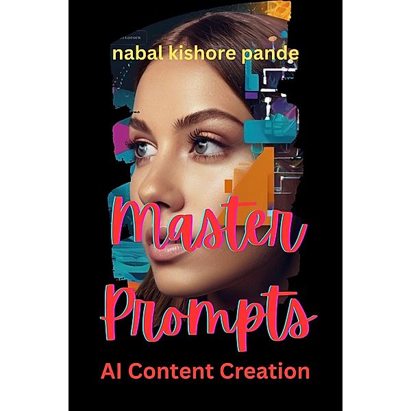 Master Prompts: AI Content Creation, Nabal Kishore Pande