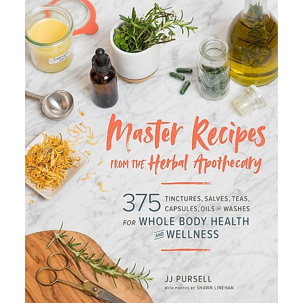 Master Recipes from the Herbal Apothecary, Jj Pursell