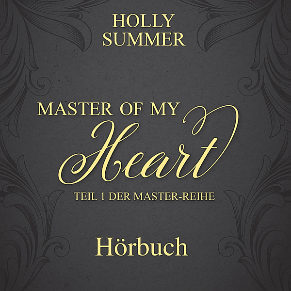 Master-Reihe - 1 - Master of my Heart (Master-Reihe Band 1), Holly Summer