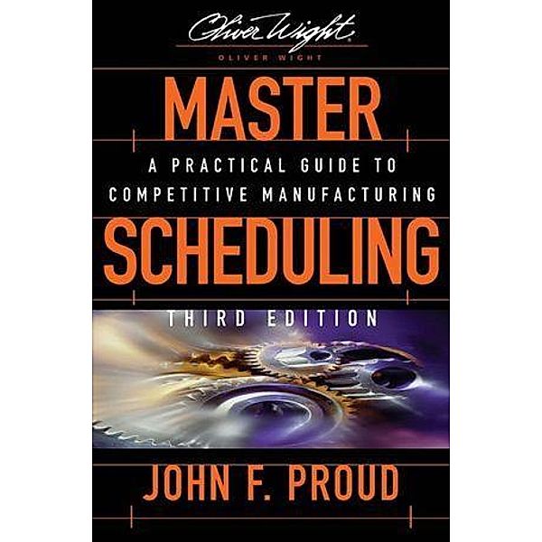 Master Scheduling / Oliver Wight Manufacturing, John F. Proud