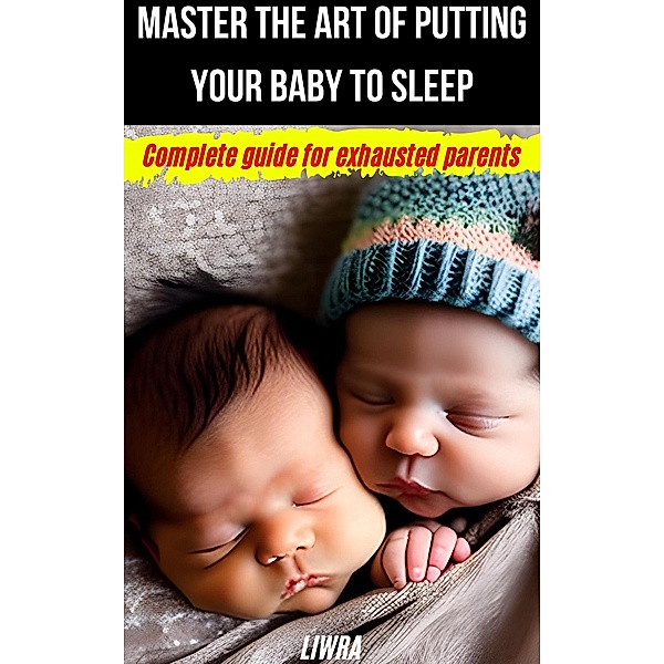 Master The Art Of Puting Your Baby To Sleep, Liwra