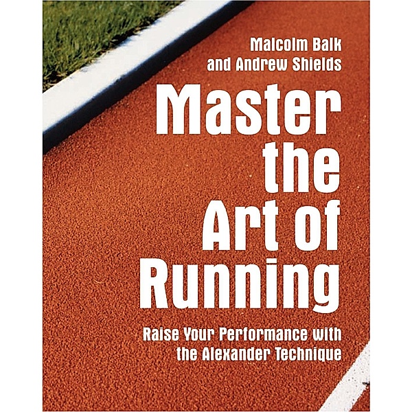 Master the Art of Running, Malcolm Balk, Andrew Shields