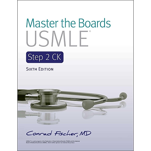 Master the Boards USMLE Step 2 CK 6th Ed., Conrad Fischer