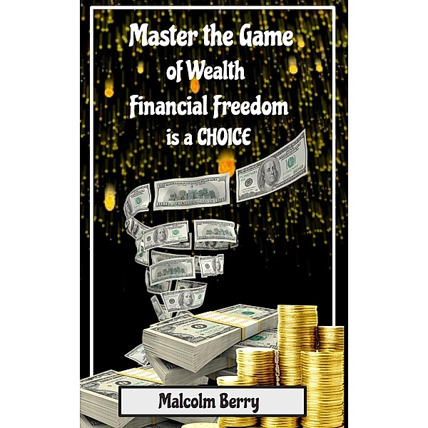 Master The Game Of Wealth, Malcolm Berry