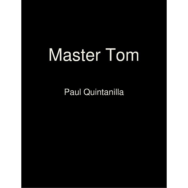 Master Tom, Paul Quintanilla