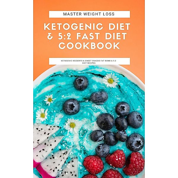 Master Weight Loss : Ketogenic Diet & 5:2 Fast Diet Cookbook Ketogenic Desserts & Sweet Snacks Fat Bomb & 5:2 Diet Recipes, Green Leatherr