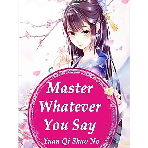 Master, Whatever You Say / Funstory, Yuan QiShaoNv